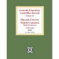 Granville Proprietary Land Office Records: Orange County, North Carolina. (Volume #2): Deeds and Surveys, 1752-1760 - Paperback