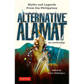 Alternative Alamat: An Anthology: Myths and Legends from the Philippines - Hardcover