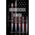 Our Disunited States of America: The Struggle Between Conservatives and Liberals - Paperback
