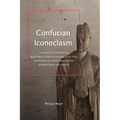 Confucian Iconoclasm: Textual Authority, Modern Confucianism, and the Politics of Antitradition in Republican China - Paperback