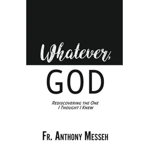 "Whatever, God": Rediscovering the One I Thought I Knew - Paperback