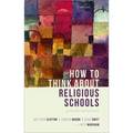 How to Think about Religious Schools: Principles and Policies - Hardcover