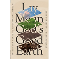 Lay Me in God's Good Earth: A Christian Approach to Death and Burial - Paperback