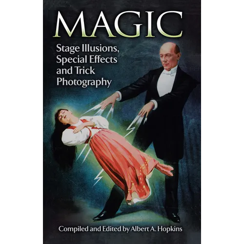 Magic: Stage Illusions, Special Effects and Trick Photography - Paperback