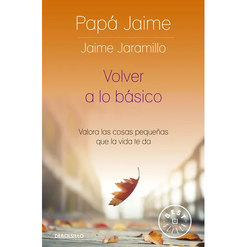 Volver a Lo Básico: Valora Las Cosas Pequeñas Que La Vida Te Da / Back to Basics - Paperback