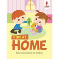 Fun at Home: Kids Coloring Book for Toddlers - Paperback