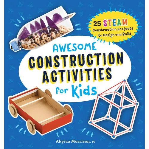Awesome Construction Activities for Kids: 25 Steam Construction Projects to Design and Build - Paperback