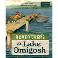 Adventures at Lake Omigosh - Hardcover