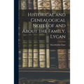 Historical and Genealogical Notes of and About the Family, Lycan - Paperback