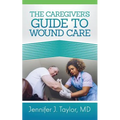 A Caregiver's Guide to Wound Care - Paperback