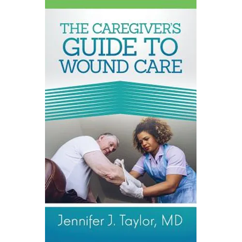 A Caregiver's Guide to Wound Care - Paperback