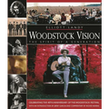 Woodstock Vision: The Spirit of a Generation: Celebrating the 40th Anniversary of the Woodstock Festival - Hardcover