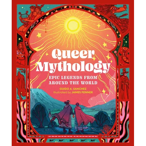 Queer Mythology: Epic Legends from Around the World - Hardcover