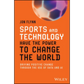 Sports and Technology Have the Power to Change the World: Driving Positive Change Through the Use of Data and AI - Paperback