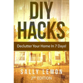 DIY: Hacks: Declutter Your Home In 7 Days! - Paperback