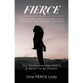 Fierce: Overcoming Addiction, Self Harm, Depression, and Domestic Violence - Paperback
