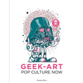 Pop Culture Now!: A Geek Art Anthology - Paperback