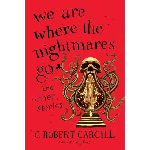 We Are Where the Nightmares Go and Other Stories - Paperback