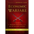 Economic Warfare: Secrets of Wealth Creation in the Age of Welfare Politics - Hardcover