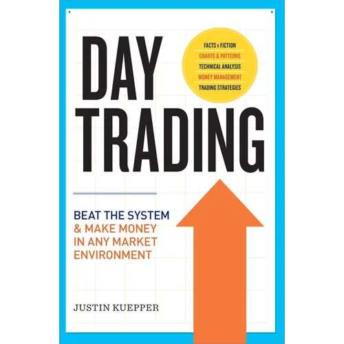 Day Trading: Beat the System and Make Money in Any Market Environment - Paperback