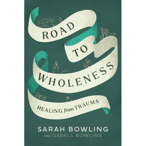 Road to Wholeness: Healing from Trauma - Paperback