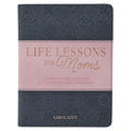 Life Lessons for Moms, Stories of Love, Laughter & Wisdom for a Mother's Heart - Leather