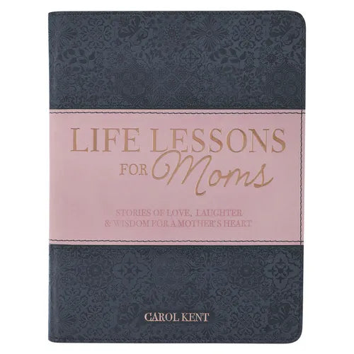 Life Lessons for Moms, Stories of Love, Laughter & Wisdom for a Mother's Heart - Leather