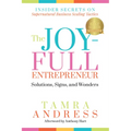 The Joy-Full Entrepreneur: Solutions, Signs, and Wonders: Insider Secrets on Supernatural Business Scaling Tactics - Paperback