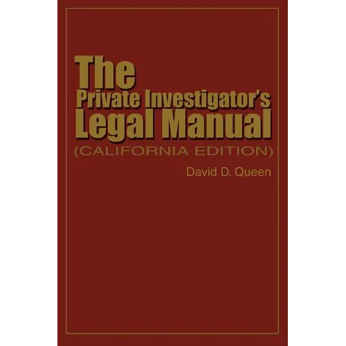 The Private Investigator's Legal Manual: (California Edition) - Paperback