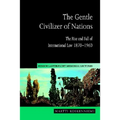 The Gentle Civilizer of Nations: The Rise and Fall of International Law 1870 1960 - Paperback
