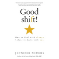Good shift!: How to deal with change before it deals with you - Paperback