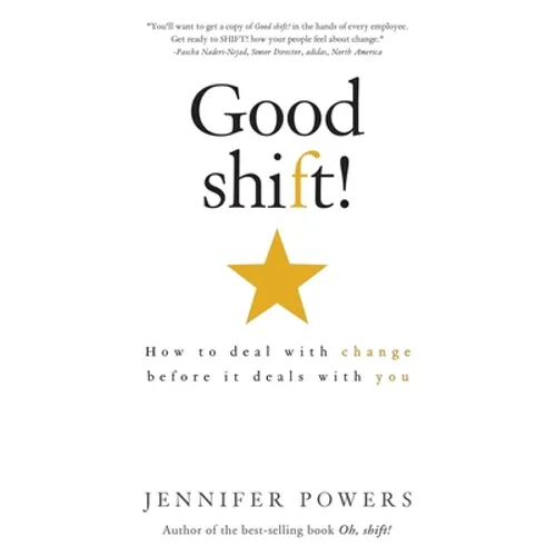 Good shift!: How to deal with change before it deals with you - Paperback