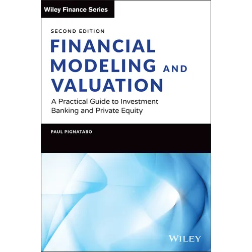 Financial Modeling and Valuation: A Practical Guide to Investment Banking and Private Equity - Hardcover