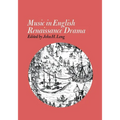 Music in English Renaissance Drama - Paperback