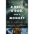A Ball, a Dog, and a Monkey: 1957 - The Space Race Begins - Paperback