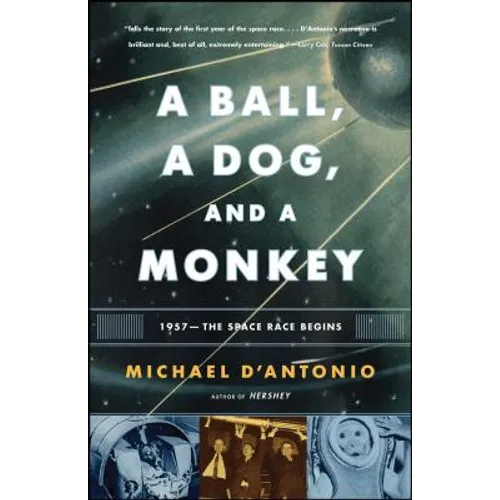 A Ball, a Dog, and a Monkey: 1957 - The Space Race Begins - Paperback
