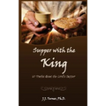 Supper With The King: 60 Truths Aboout The Lord's Supper - Paperback