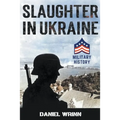 Slaughter in Ukraine: 1941 Battle for Kyiv and Campaign to Capture Moscow - Paperback