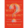 Why Me? Why This? Why Now?: A Guide to Answering Life's Toughest Questions - Paperback