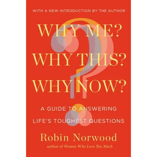 Why Me? Why This? Why Now?: A Guide to Answering Life's Toughest Questions - Paperback
