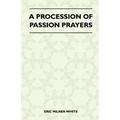 A Procession Of Passion Prayers - Paperback
