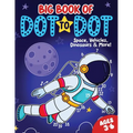 Big Book of Dot to Dot: Space, Vehicles, Dinosaurs & More: Ages 3-6 - Paperback