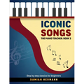 Iconic Songs: The Piano Teacher: Book 3 - Step by step classics for beginners - Paperback