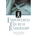 Empowered Church Leadership: Ministry in the Spirit According to Paul - Paperback