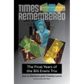 Times Remembered: The Final Years of the Bill Evans Triovolume 15 - Hardcover