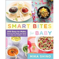Smart Bites for Baby: 300 Easy-To-Make, Easy-To-Love Meals That Boost Your Baby and Toddler's Brain - Paperback