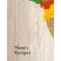 Mom's Recipes: Cook Book To Write In All your Mother Recipes - Paperback