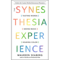 The Synesthesia Experience: Tasting Words, Seeing Music, and Hearing Color - Paperback