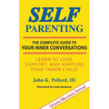 Self-Parenting: The Complete Guide to Your Inner Conversations - Paperback