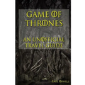 Game of Thrones: An Unofficial Travel Guide - Paperback